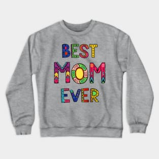 Best Mom Ever - Colorful Quote Artwork Crewneck Sweatshirt